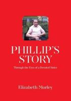 Phillip's Story: Through the Eyes of a Devoted Sister