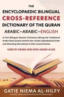 The Encyclopaedic Bilingual Cross- Reference Dictionary of the Quran