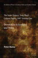 Devolution of Power to Scotland, Wales and Northern Ireland Volume One Devolution in Scotland and Wales