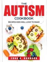 THE AUTISM COOKBOOK:   Recipes Kids Will Love to Make