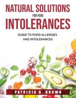 Natural Solutions for Food Intolerances:   Guide to Food Allergies and Intolerances