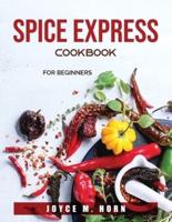 Spice Express Cookbook: for beginners