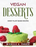 Vegan Desserts: Sweet Plant-Based Recipes