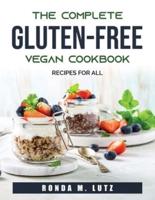 The Complete Gluten-Free Vegan Cookbook: Recipes for all