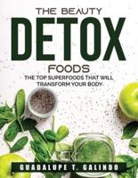 The Beauty Detox Foods: the Top Superfoods That Will Transform Your Body