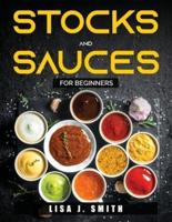 Stocks and Sauces:  FOR BEGINNERS