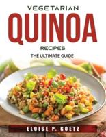 Vegetarian Quinoa Recipes :  The Ultimate Guide