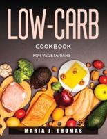 Low-Carb Cookbook: FOR VEGETARIANS