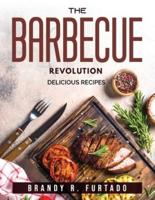 THE BARBECUE REVOLUTION : Delicious recipes