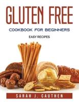 Gluten Free Cookbook for Beginners:  Easy Recipes