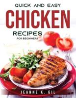 Quick and Easy Chicken Recipes:  For beginners