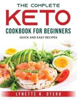 The Complete Keto Cookbook for Beginners: Quick and easy recipes