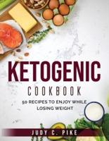 KETOGENIC COOKBOOK: 50 RECIPES TO ENJOY WHILE LOSING WEIGHT Author