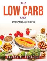 The Low Carb Diet: Quick and Easy Recipes