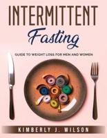 Intermittent fasting: Guide To Weight Loss For Men And Women