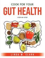 Cook for Your Gut Health: Step-By-Step