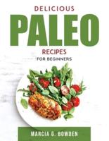 Delicious Paleo Recipes: For beginners