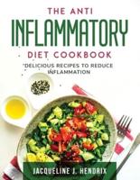 The Anti Inflammatory Diet Cookbook: Delicious Recipes to Reduce Inflammation
