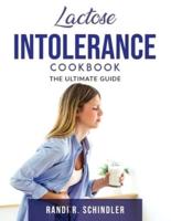 LACTOSE INTOLERANCE COOKBOOK: The Ultimate Guide