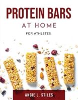 Protein Bars At Home: For Athletes