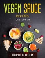 Vegan Sauce Recipes : For Beginners