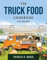 The Truck Food Cookbook: Easy Recipes