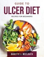 Guide To Ulcer Diet : Recipes For Beginners