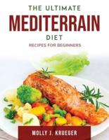 The Ultimate Mediterrain Diet : Recipes for Beginners