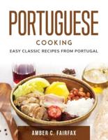 Portuguese Cooking:  Easy Classic Recipes from Portugal
