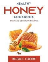 Healthy Honey Cookbook: Easy and delicious recipes