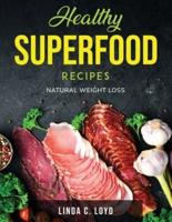Healthy Superfood Recipes: Natural Weight Loss