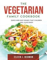 The Vegetarian Family Cookbook: Quick and easy dishes that children will also enjoy