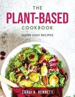 The Plant-Based Cookbook: Super easy recipes