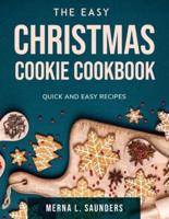The Easy Christmas Cookie Cookbook: Quick and easy recipes