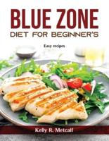 BLUE ZONE DIET FOR BEGINNER'S: Easy recipes