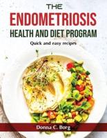 The Endometriosis Health and Diet Program: Quick and easy recipes