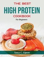 The Best High Protein Cookbook: For Beginners