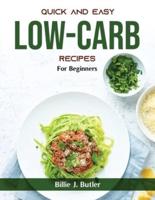 Quick and Easy Low-Carb Recipes : Quick and Easy Low-Carb Recipes