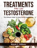 Treatments for Low Testosterone: The Ultimate Guide To Using Natural Supplements