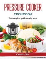 Pressure cooker Cookbook: The complete guide step by step
