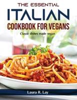 The Essential Italian Cookbook for Vegans: Classic dishes made vegan