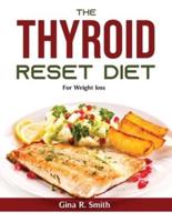 The Thyroid Reset Diet:  For Weight loss