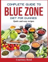 Complete Guide To Blue Zone Diet For Dummies: Quick and easy recipes