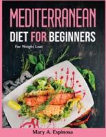 Mediterranean Diet for Beginners: For Weight Loss