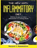 The New Anti-Inflammatory Diet: Delicious Recipes to Reduce Inflammation for Lifelong Health