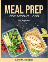Meal Prep for Weight Loss: For Beginners