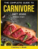 The Complete Guide to Carnivore Diet 2022:  Delicious recipes