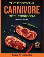 The Essential Carnivore Diet Cookbook: Delicious Dishes