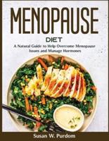Menopause Diet: A Natural Guide to Help Overcome Menopause Issues and Manage Hormones