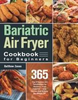 Bariatric Air Fryer Cookbook for Beginners: 365-Day Effortless and Tasty Recipes for Healthier Fried Favorites   Help You Eat Well & Keep the Weight Off